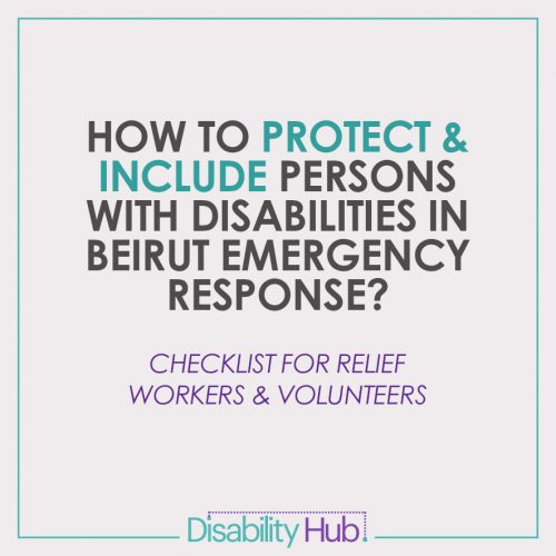 How to Protect and Include Persons with Disabilities in Beirut Emergency Response Checklist for Relief Workers and Volunteers
